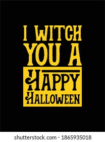 I witch you a happy halloween. Hand drawn typography poster design. Premium Vector.
