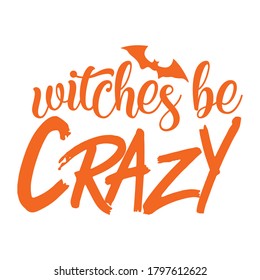 Witches Be Crazy Best Friend Halloween vector design.