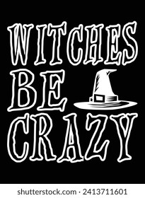 Witches be crazy - EPS file for cutting machine. You can edit and print this vector art with EPS editor.