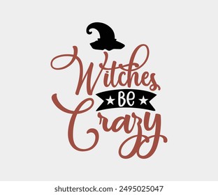 Witches Be Crazy, Halloween, Ghost, Spooky Season, witch, Halloween Funny, t shirt