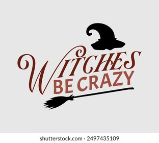 Witches Be Crazy, Halloween, Ghost, Spooky Season, witch, Halloween Funny, t shirt