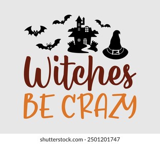 Witches Be Crazy, Halloween, Ghost, Spooky Season, Witch, Halloween Funny, t shirt