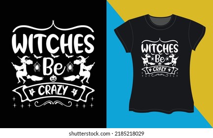 Witches be crazy, it's a halloween svg t-shirt design. Perfect for print items and bags, posters, cards, vector illustration. 
Isolated on black background