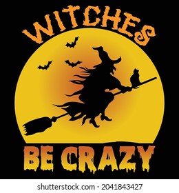 witches be crazy  halloween t shirt desing