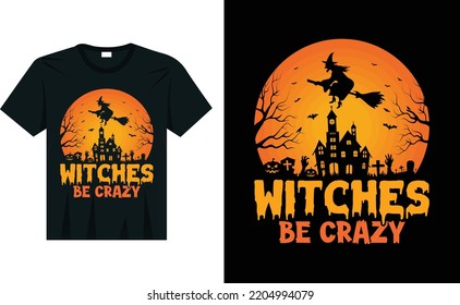 Witches Be Crazy Halloween T-Shirt Design