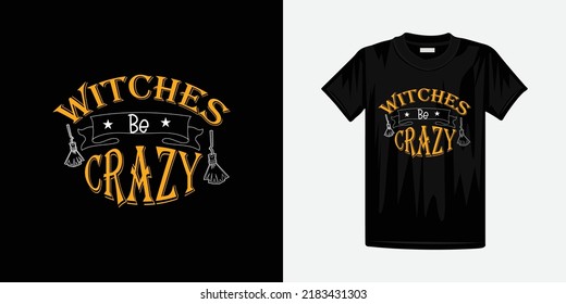 Witches be crazy halloween typography vector for t shirt design