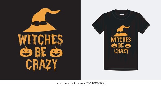 Witches be crazy happy halloween t shirt design for man and woman and kids. Beautiful and eye catching best vector design.