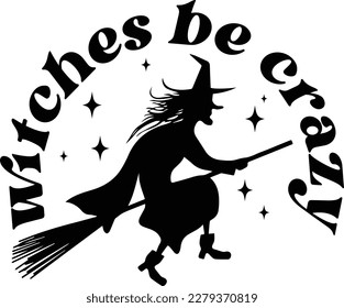 Witches be crazy print ready design