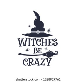 Witches be crazy slogan