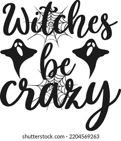Witches be crazy SVG t-shirt custom design 