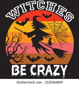 Witches Be Crazy T-shirt Design Vector File.