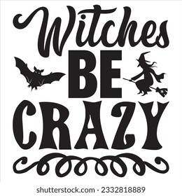 Witches Be Crazy t-shirt design vector file