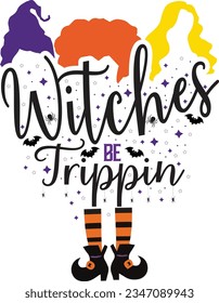 Witches be Trippin - Halloween quote on white background with broom, bats and witch hat. Good for t-shirt, mug, scrap booking, gift, printing press. Holiday quotes. Witch's hat, boots, broom.