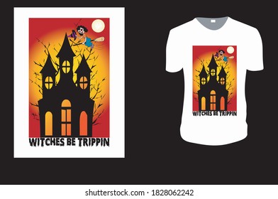 Witches Be Trippin Halloween shirt. Halloween Gift Idea, Halloween Vector graphic for t shirt, Vector graphic, Halloween Holidays.