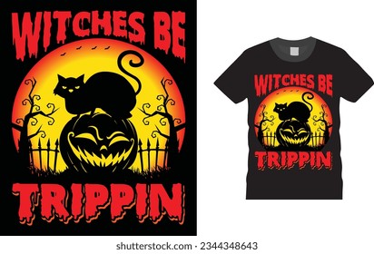 witches be trippin, Halloween t shirt design,  Unique , Colorful, eye-catching and High-Quality “Halloween T-Shirt design” Halloween t-shirt design template easy to print all-purpose.