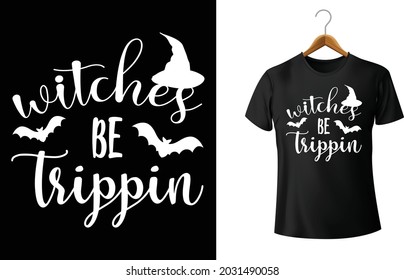 Witches Be Trippin Shirt, Halloween shirt, witches and trippin shirt, happy Halloween shirt.