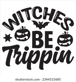 Witches Be Trippin T-shirt Design Vector File