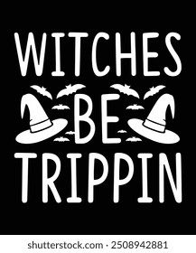 Witches be trippin Typographic lettering vertical design template poster, clothing, mug, tote bag, and merchandise.
