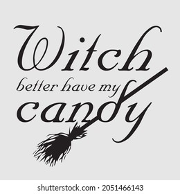 Witches better have my candy design