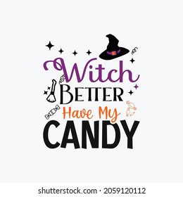Witches is better have my candy t shirt vector 