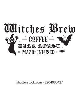 Witches brew coffee dare roast magic infused Happy Halloween shirt print template, Pumpkin Fall Witches Halloween Costume shirt design