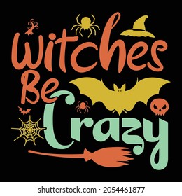 witches by crazy, halloween phrase, halloween invitation gift for holiday quotes, witches t shirt clothing