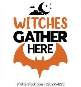 Witches Cather Here, Happy Halloween Shirt Print Template Sweeet Halloween Pumpkin candy Scary Boo Witch Spooky Bat Vintage Retro Grim Reaper Fairy hocus pocus, Sanderson sisters vector
