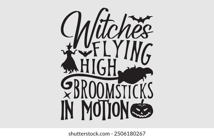 Witches Flying High Broomsticks In Motion, Halloween T-shirt design with spooky lettering, Modern calligraphy, Simple illustration for festive apparel, stickers, mugs, posters