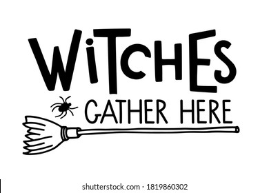 Witches gather here. Halloween lettering sign. Front Porch Sign. Black-and-white hand drawn illustration. Use for printing, posters, card, T-shirts, drawing, print pattern. Halloween print