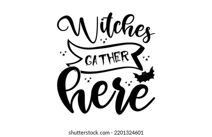  Witches gather here  -   Lettering design for greeting banners, Mouse Pads, Prints, Cards and Posters, Mugs, Notebooks, Floor Pillows and T-shirt prints design.