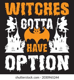 witches gotta have option, T-shirt design vector file.