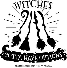 Witches Gotta Have Options Illustration Witch Stock Vector (royalty 