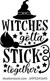 Witches Gotta Stick Together Funny Halloween Witch Typography Design