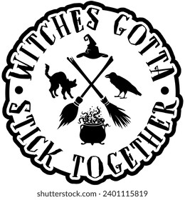 witches gotta stick together halloween black vector graphic design and cut file