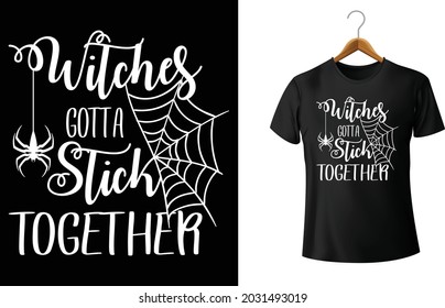 Witches Gotta Stick Together Shirt, Funny Halloween shirt, witches shirt, spider, bats shirt, stick Halloween.