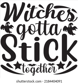 Witches gotta stick together, Svg t-shirt design and vector file.