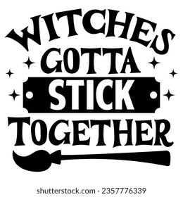 Witches gotta stick together Typography lettering Can be printed as t-shirt, greeting cards, gift or room and office decoration. Also can be social media post content