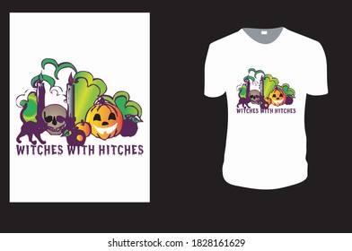 Witches With Hitches T-Shirt. Halloween Gift Idea, Halloween Vector graphic for t shirt, Vector graphic, Halloween Holidays.