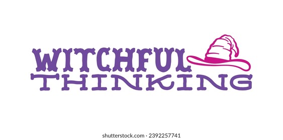 Witchful Thinking, Halloween Text, Halloween Vector, Halloween Background, Halloween Witch, Vector	