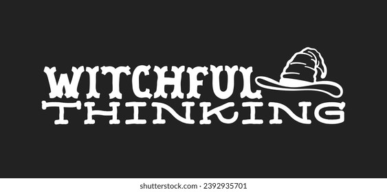 Witchful Thinking, Halloween Text, Halloween Vector, Halloween Background, Halloween Witch, Vector	