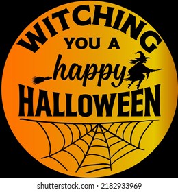 Witching you a happy Halloween. Halloween hand drawn lettering quotes Vector Design. Halloween sayings. Farmhouse Halloween season party signs and labels prints.
