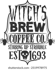 Witch's Brew Coffee Co Stirring Up Trouble Est 1693 - Halloween Sign