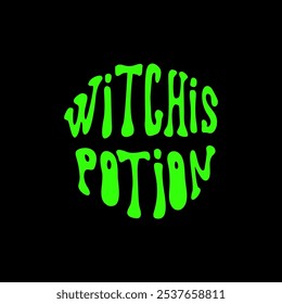 Witch's potion in glowing green typography groovy  design for halloween themes