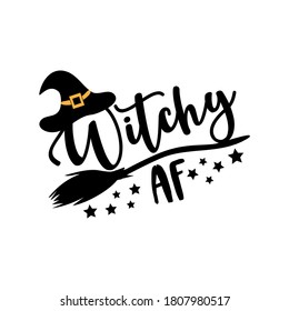 Witchy AF - funny Halloween text with broom and witch hat. Good for textile print, poster, greeting card, and gift desin.