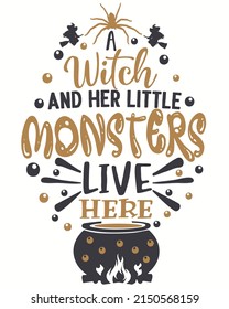 A witchy and her little monsters live here halloween vector illustration. Halloween background