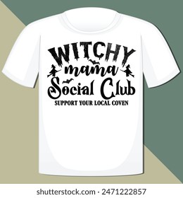 WITCHY MAMA SOCIAL CLUB SUPPORT YOUR LOCAL COVEN  HALLOWEEN T-SHIRT DESIGN,