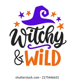 Witchy and Wild. Halloween Quote with witch hat, Broom. Cute Handwritten Lettering Design for baby clothes, kids tee shirt, Stickers, Greeting card, Kids Poster. Vector Halloween phrase