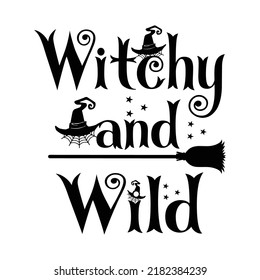 Witchy and Wild Svg , Happy Halloween Svg Design