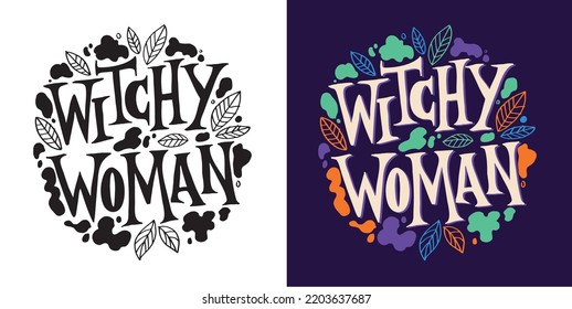 Witchy woman. Lettering hand drawn slogan. Funny quote for blog, poster and print design. Modern calligraphy text. 