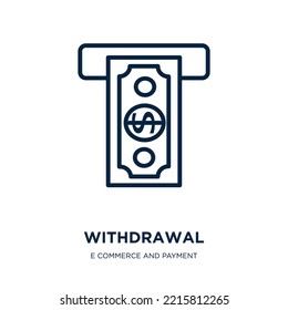withdrawal icon from e commerce and payment collection. Thin linear withdrawal, payment, money outline icon isolated on white background. Line vector withdrawal sign, symbol for web and mobile